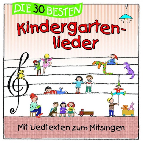 Die 30 besten Kindergartenlieder - Simone Sommerland, Karsten Glück, Die Kita-Frösche