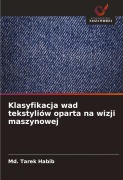 Cover-Bild zum Titel 'Klasyfikacja wad tekstyliów oparta na wizji maszynowej' von 'Md. Tarek Habib'