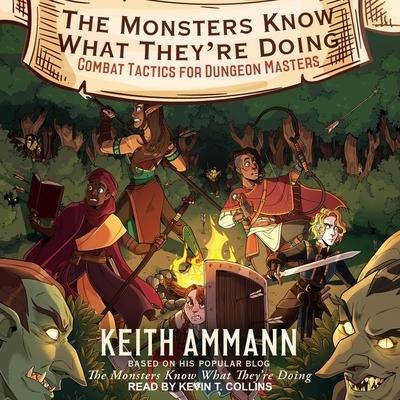 The Monsters Know What They're Doing Lib/E: Combat Tactics for Dungeon Masters - Clayton Smith, Keith Ammann