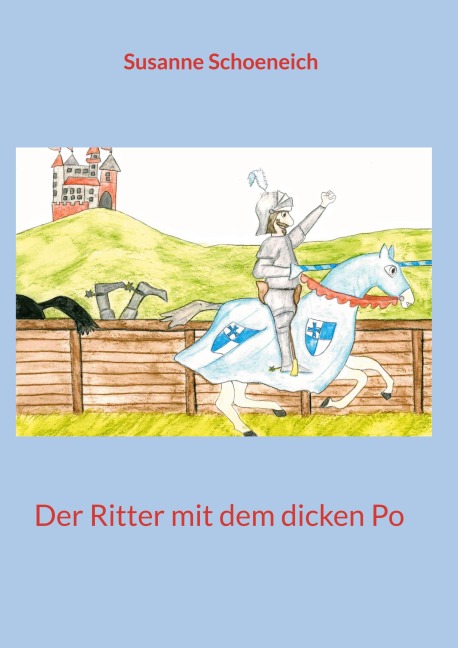 Der Ritter mit dem dicken Po - Susanne Schoeneich