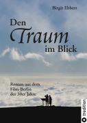 Cover-Bild zum Titel 'Den Traum im Blick' von 'Birgit Ebbert'