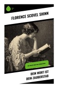 Cover-Bild zum Titel 'Dein Wort ist dein Zauberstab' von 'Florence Scovel Shinn'