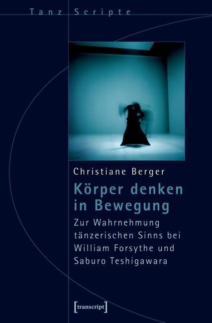 Körper denken in Bewegung - Christiane Berger