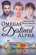 Cover-Bild zum Titel 'Omegas' Destined Alpha Collection 1: An Omegaverse Mates World Romance' von 'Rosa Swann'