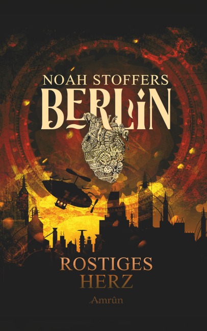 Berlin: Rostiges Herz (Band 1) - Noah Stoffers