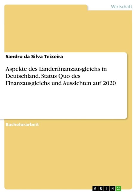 Aspekte des Länderfinanzausgleichs in Deutschland. Status Quo des Finanzausgleichs und Aussichten auf 2020 - Sandro Da Silva Teixeira