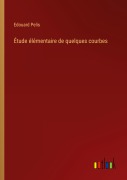 Cover-Bild zum Titel 'Étude élémentaire de quelques courbes' von 'Edouard Pelis'