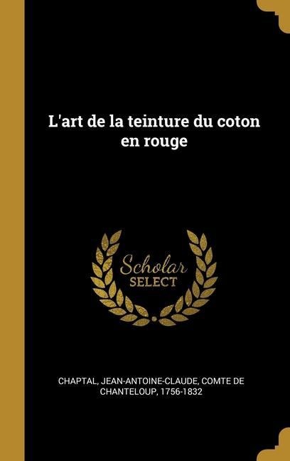 L'art de la teinture du coton en rouge - 