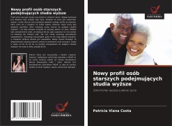 Cover-Bild zum Titel 'Nowy profil osób starszych podejmuj¿cych studia wy¿sze' von 'Patrícia Viana Costa'