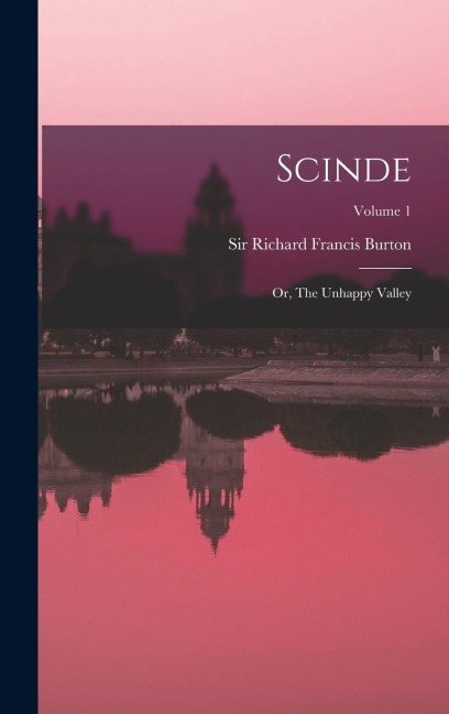 Scinde: Or, The Unhappy Valley; Volume 1 - 