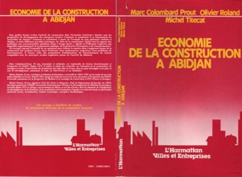 Economie de la construction à Abidjan - Marc Colombart Prout, Olivier Roland, Michel Titecat