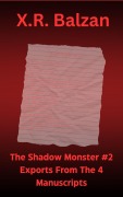 The Shadow Monster #2: Exports From The 4 Manuscripts - X. R. Balzan