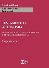 Testamento e autonomia - Luigi Trisolino