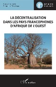 Cover-Bild zum Titel 'La décentralisation dans les pays francophones d'Afrique de l'Ouest' von 'Jean-Luc Pissaloux'