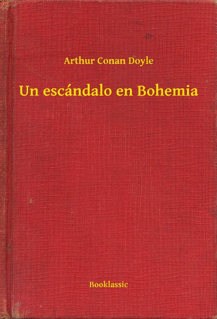Un escándalo en Bohemia - Arthur Conan Doyle