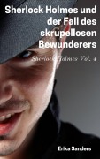 Cover-Bild zum Titel 'Sherlock Holmes und der Fall des skrupellosen Bewunderers' von 'Erika Sanders'