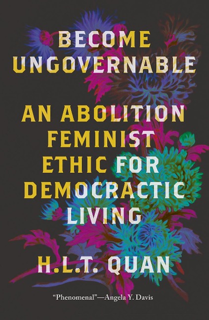 Become Ungovernable - H. L. T. Quan