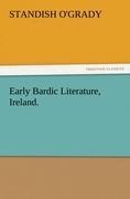 Early Bardic Literature, Ireland. - Standish O'Grady