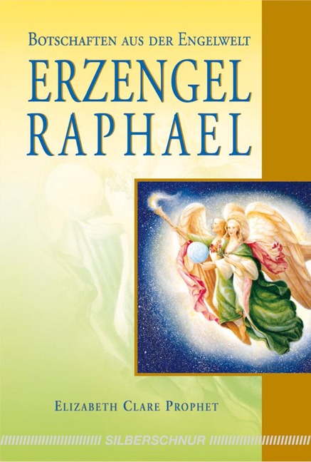 Erzengel Raphael - Elisabeth Clare Prophet