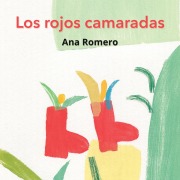 Cover-Bild zum Titel 'Los Rojos Camaradas' von 'Ana Romero'