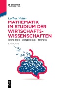 Cover-Bild zum Titel 'Mathematik im Studium der Wirtschaftswissenschaften' von 'Lothar Walter'