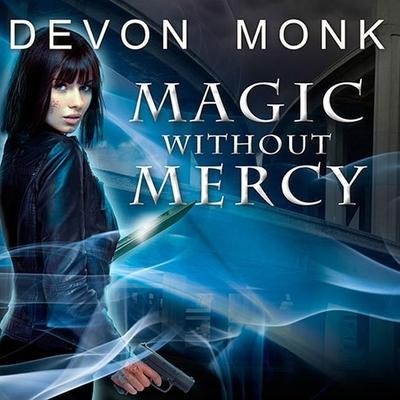 Magic Without Mercy Lib/E - Devon Monk