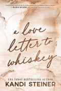 Cover-Bild zum Titel 'A Love Letter To Whiskey' von 'Kandi Steiner'