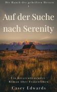 Cover-Bild zum Titel 'Auf der Suche nach Serenity (Die Ranch der geheilten Herzen, #1)' von 'Casey Edwards'