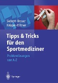 Tipps und Tricks für den Sportmediziner - Christian Helge Siebert, Christian Breuer, Stefan Krüger, Oliver Miltner