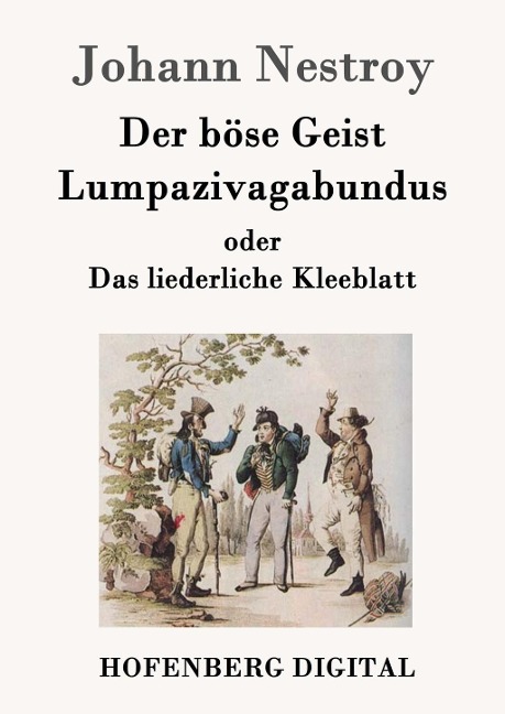 Der böse Geist Lumpazivagabundus oder Das liederliche Kleeblatt - Johann Nestroy
