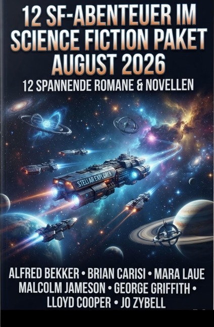 12 SF-Abenteuer im Science Fiction Paket August 2026 - Alfred Bekker, Malcolm Jameson, Mara Laue, Brian Carisi, Jo Zybell