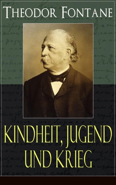 Theodor Fontane: Kindheit, Jugend und Krieg - Theodor Fontane