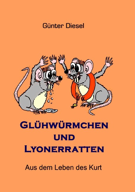 Glühwürmchen und Lyonerratten - Günter Diesel