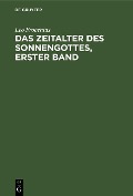 Cover-Bild zum Titel 'Das Zeitalter des Sonnengottes, erster Band' von 'Leo Frobenius'