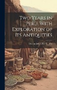 Cover-Bild zum Titel 'Two Years in Peru, With Exploration of Its Antiquities' von 'Thomas Joseph Hutchinson'