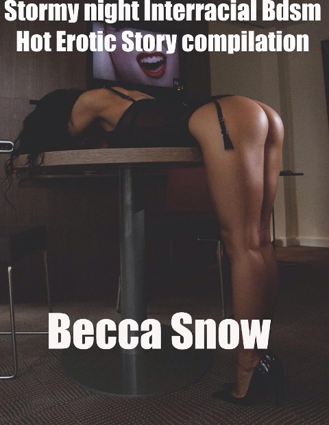 Stormy Night Interracial Bdsm Hot Erotic Story Compilation - Becca Snow