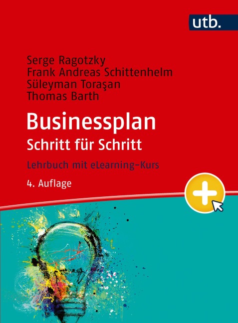 Business Plan Schritt für Schritt - Serge Ragotzky, Thomas Barth, Frank Andreas Schittenhelm, Süleyman Torasan