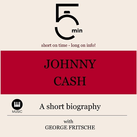 Johnny Cash: A short biography - George Fritsche, Minute Biographies, Minutes