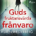 Cover-Bild zum Titel 'Guds fruktansvärda frånvaro' von 'Sven Westerberg'