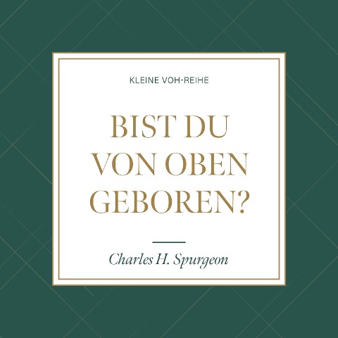 Bist du von oben geboren? - Charles H. Spurgeon