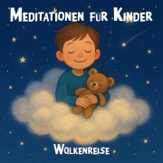 Cover-Bild zum Titel 'Meditationen für Kinder - Geführte Meditationsübungen für Kinder, kindgerechte Achtsamkeitsübungen, Entspannungsübungen für Kinder, Wolkenreise' von 'Claudia Schröder'