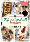 Cover-Bild zum Titel 'Süß und herzhaft backen mit der KitchenAid' von 'Stephanie Just'