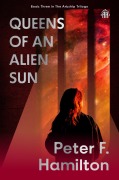 Cover-Bild zum Titel 'Queens of an Alien Sun' von 'Peter F. Hamilton'