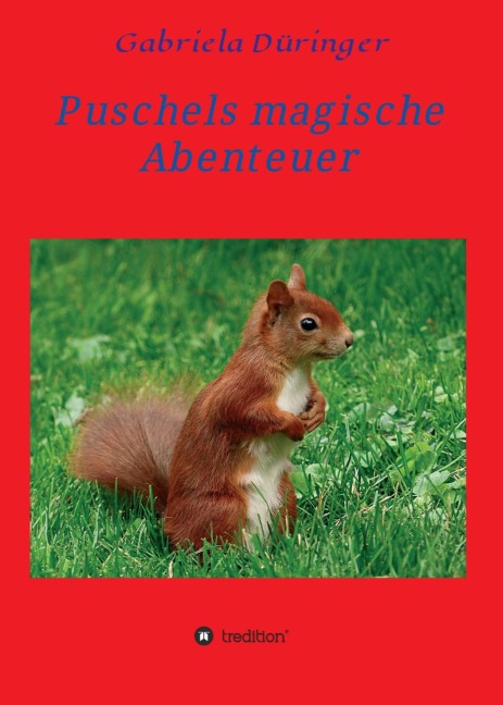 Puschels magische Abenteuer - Gabriela Düringer