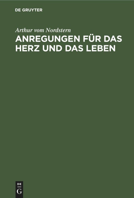 Anregungen für das Herz und das Leben - Arthur Vom Nordstern
