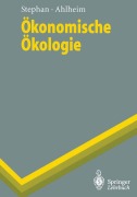 Cover-Bild zum Titel 'Ökonomische Ökologie' von 'Michael Ahlheim, Gunter Stephan'