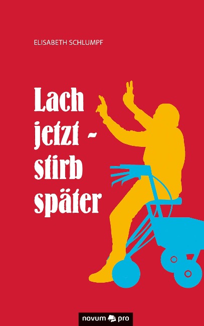 Lach jetzt - stirb später - Elisabeth Schlumpf