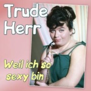 Weil ich so sexy bin - Die grossen Erfolge - Trude Herr