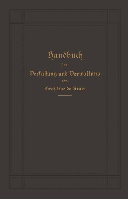 Handbuch der Verfassung und Verwaltung in Preußen und dem Deutschen Reiche - Robert Achille Friedrich Hermann Graf Hue De Grais