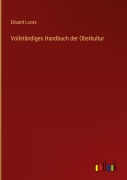 Cover-Bild zum Titel 'Vollständiges Handbuch der Obstkultur' von 'Eduard Lucas'